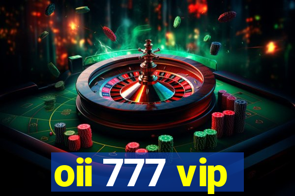 oii 777 vip